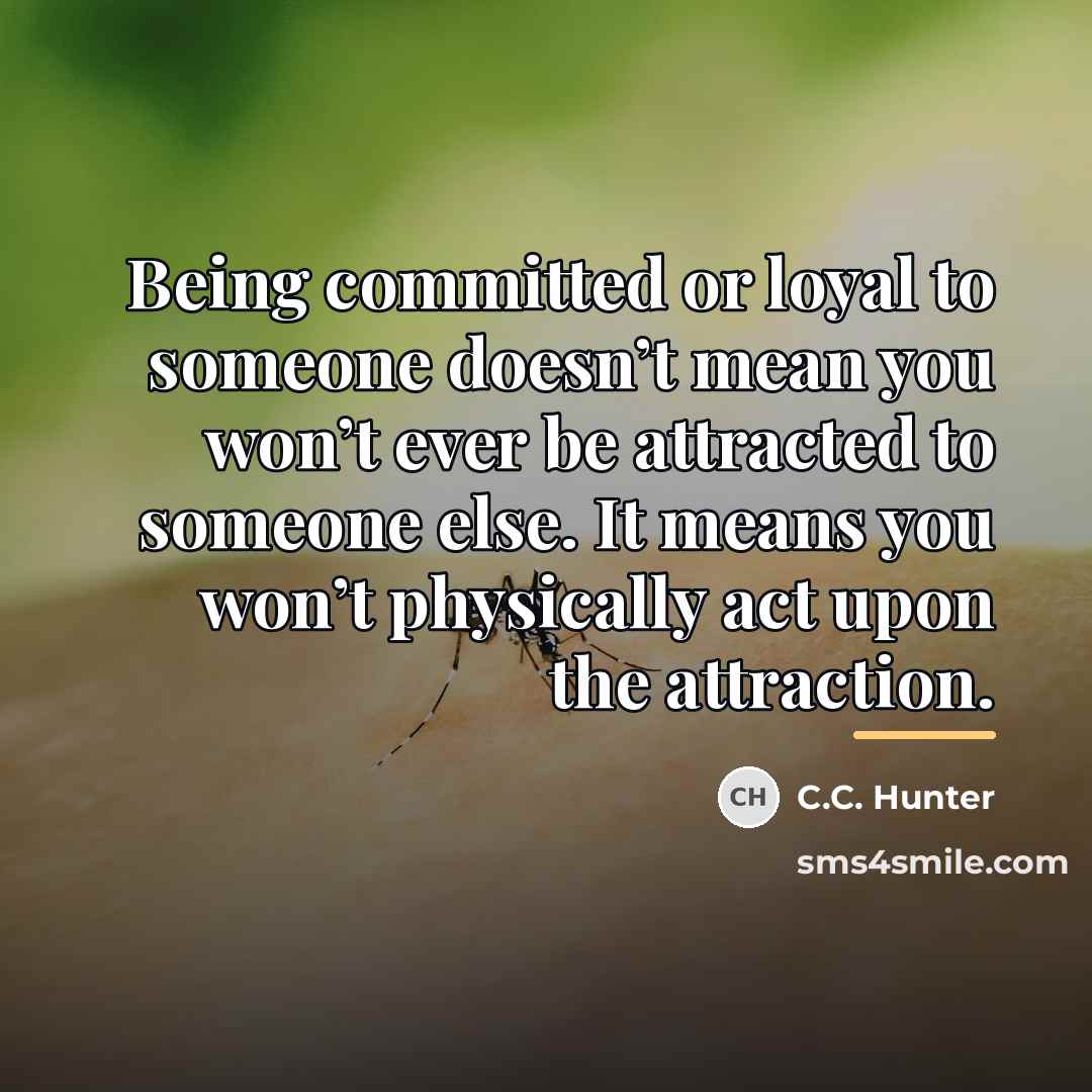 “Being committed or loyal to someone doesn’t mean you won’t…” quote by C.C. Hunter