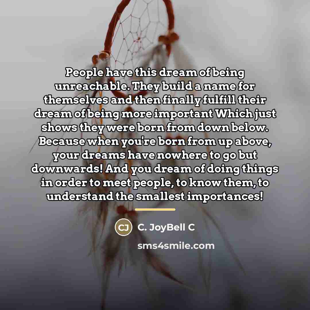 “People have this dream of being unreachable. They build a…” quote by C. JoyBell C