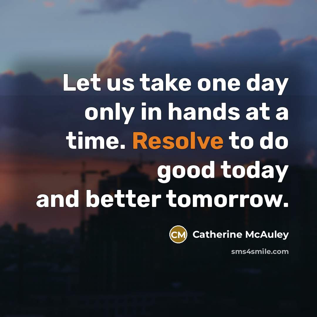 “Let us take one day only in hands at a…” quote by Catherine McAuley