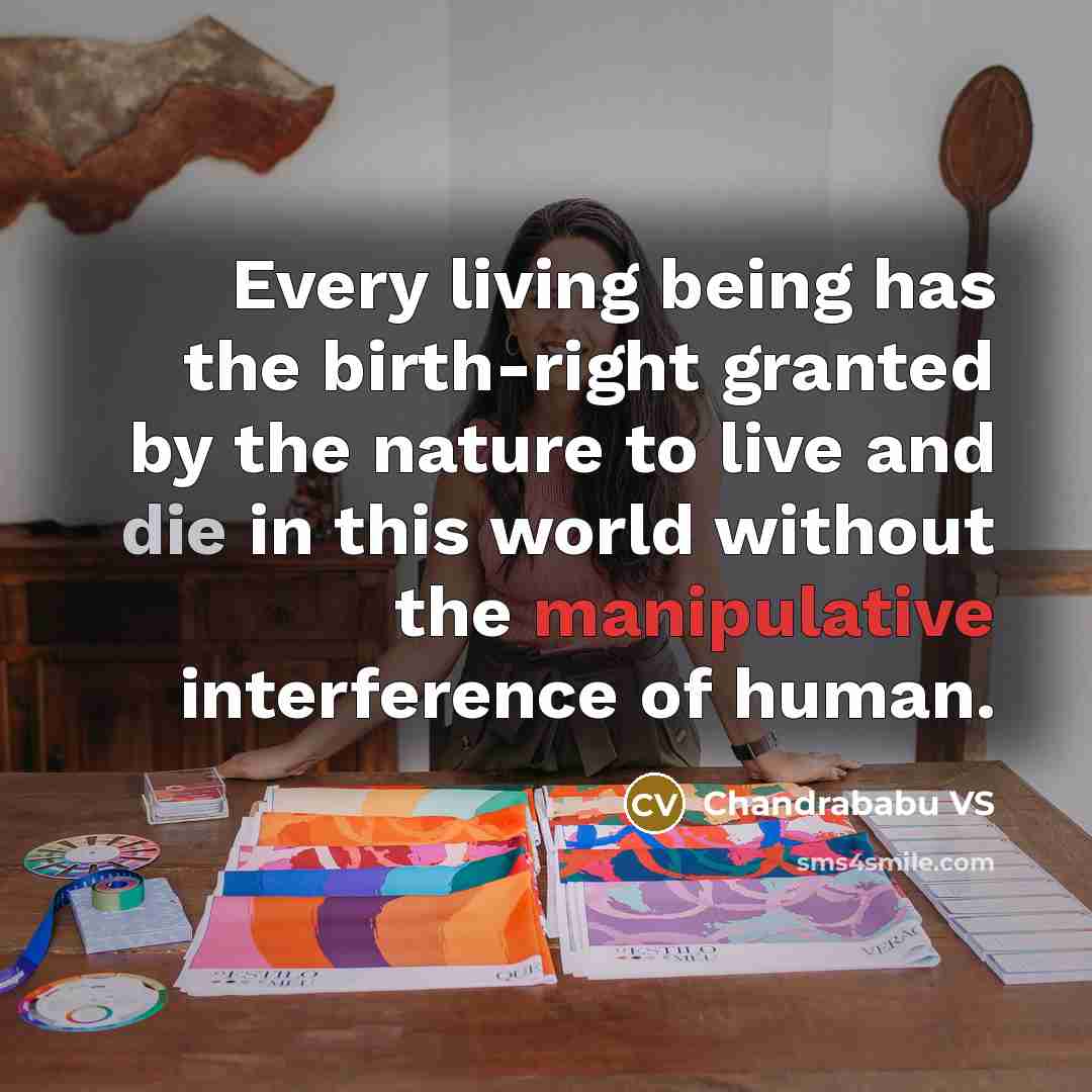 “Every living being has the birth-right granted by the nature…” quote by Chandrababu VS