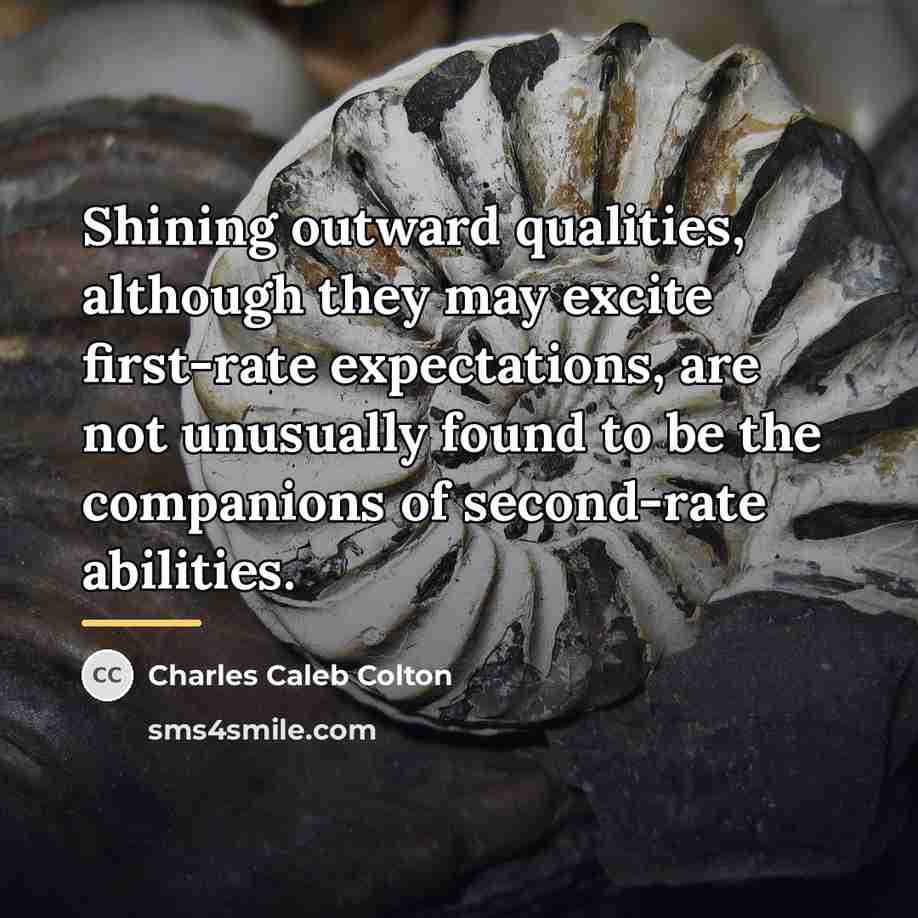 “Shining outward qualities, although they may excite first-rate expectations, are…” quote by Charles Caleb Colton