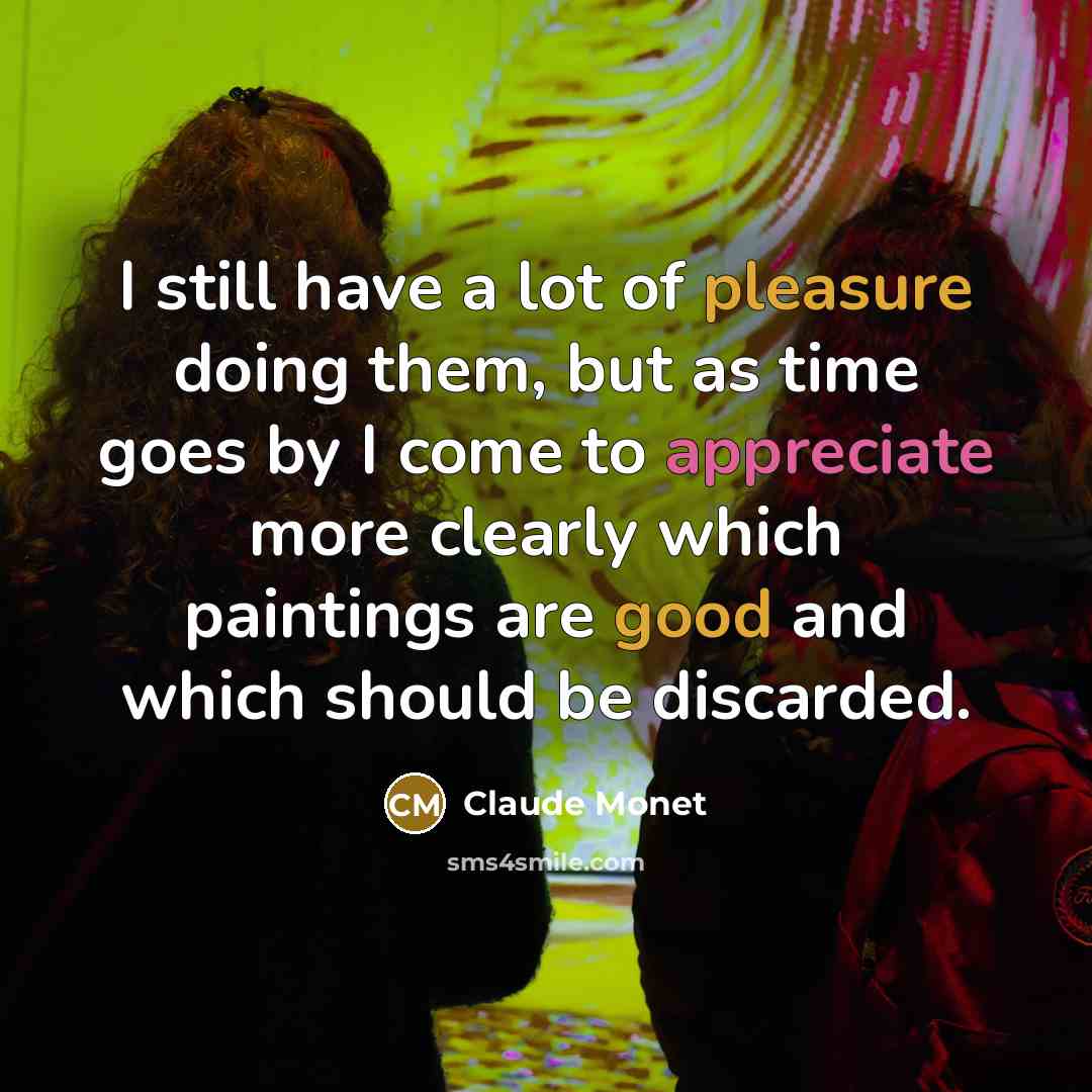 “I still have a lot of pleasure doing them, but…” quote by Claude Monet