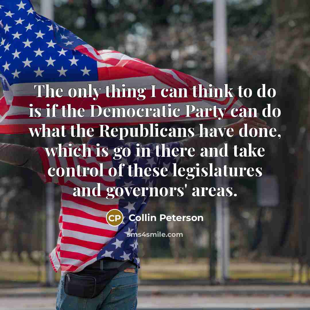 “The only thing I can think to do is if…” quote by Collin Peterson
