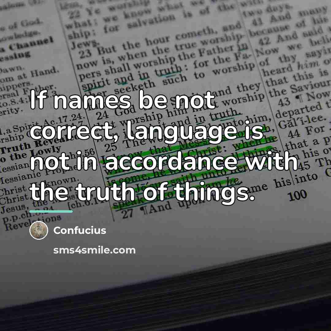 “If names be not correct, language is not in accordance…” quote by Confucius