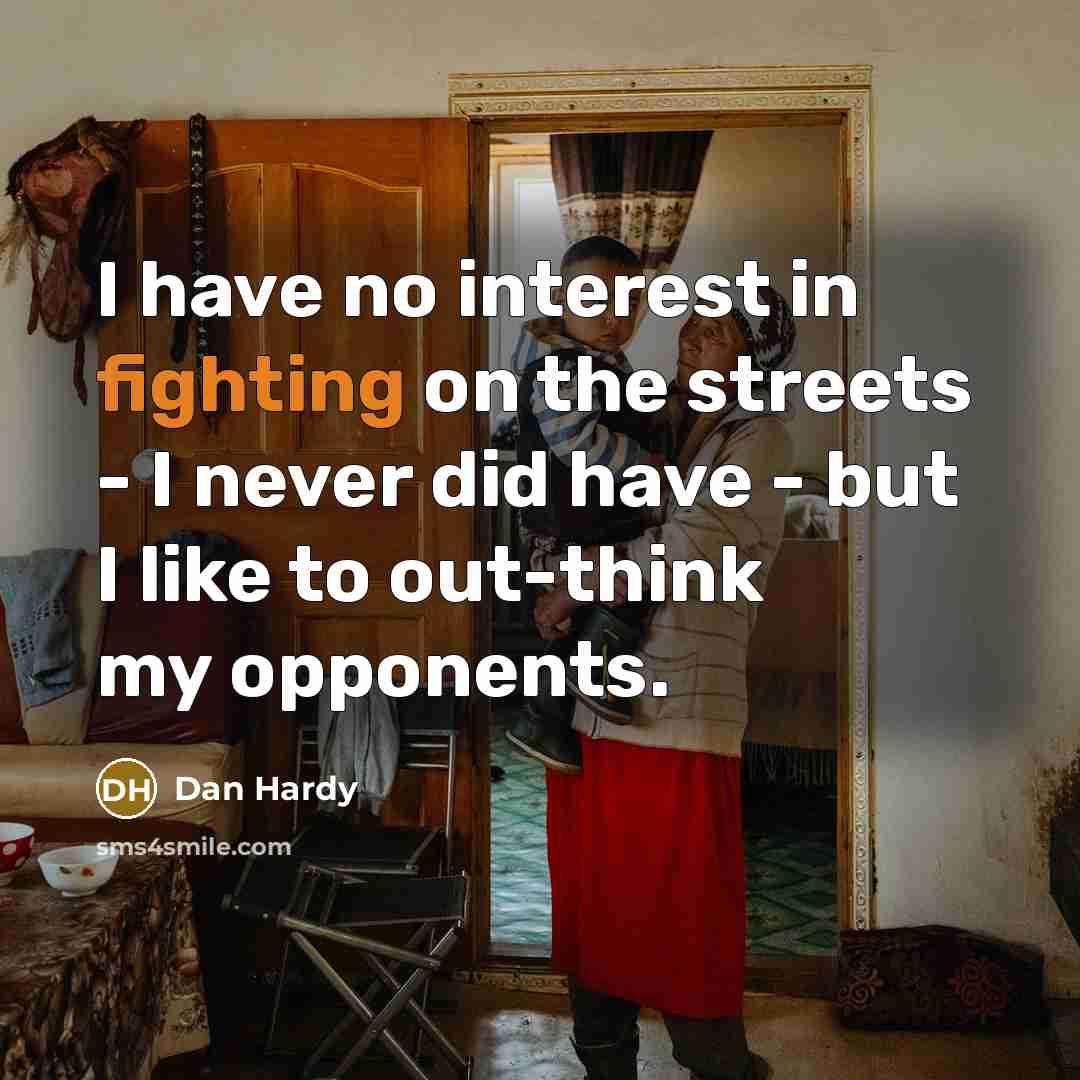 “I have no interest in fighting on the streets -…” quote by Dan Hardy