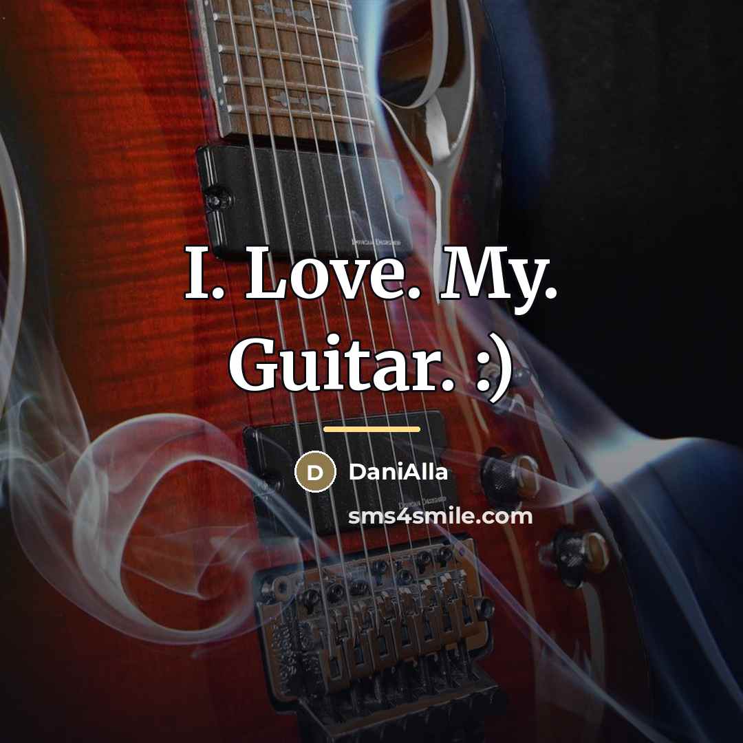 “I. Love. My. Guitar. :)…” quote by DaniAlla