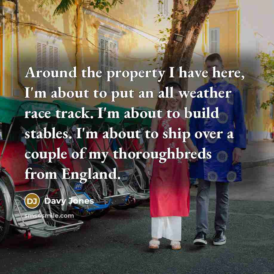 “Around the property I have here, I'm about to put…” quote by Davy Jones
