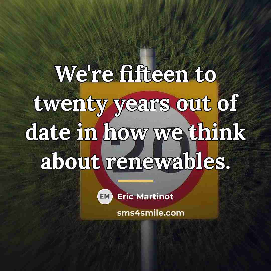 “We're fifteen to twenty years out of date in how…” quote by Eric Martinot