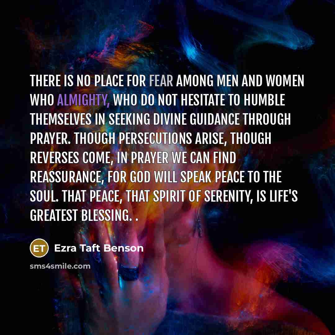 “There is no place for fear among men and women…” quote by Ezra Taft Benson