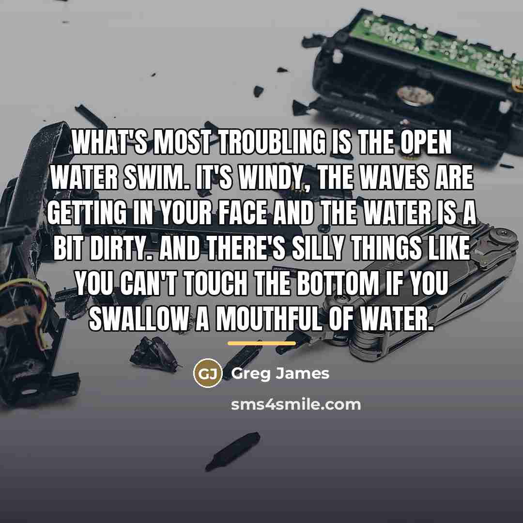 “What's most troubling is the open water swim. It's windy,…” quote by Greg James