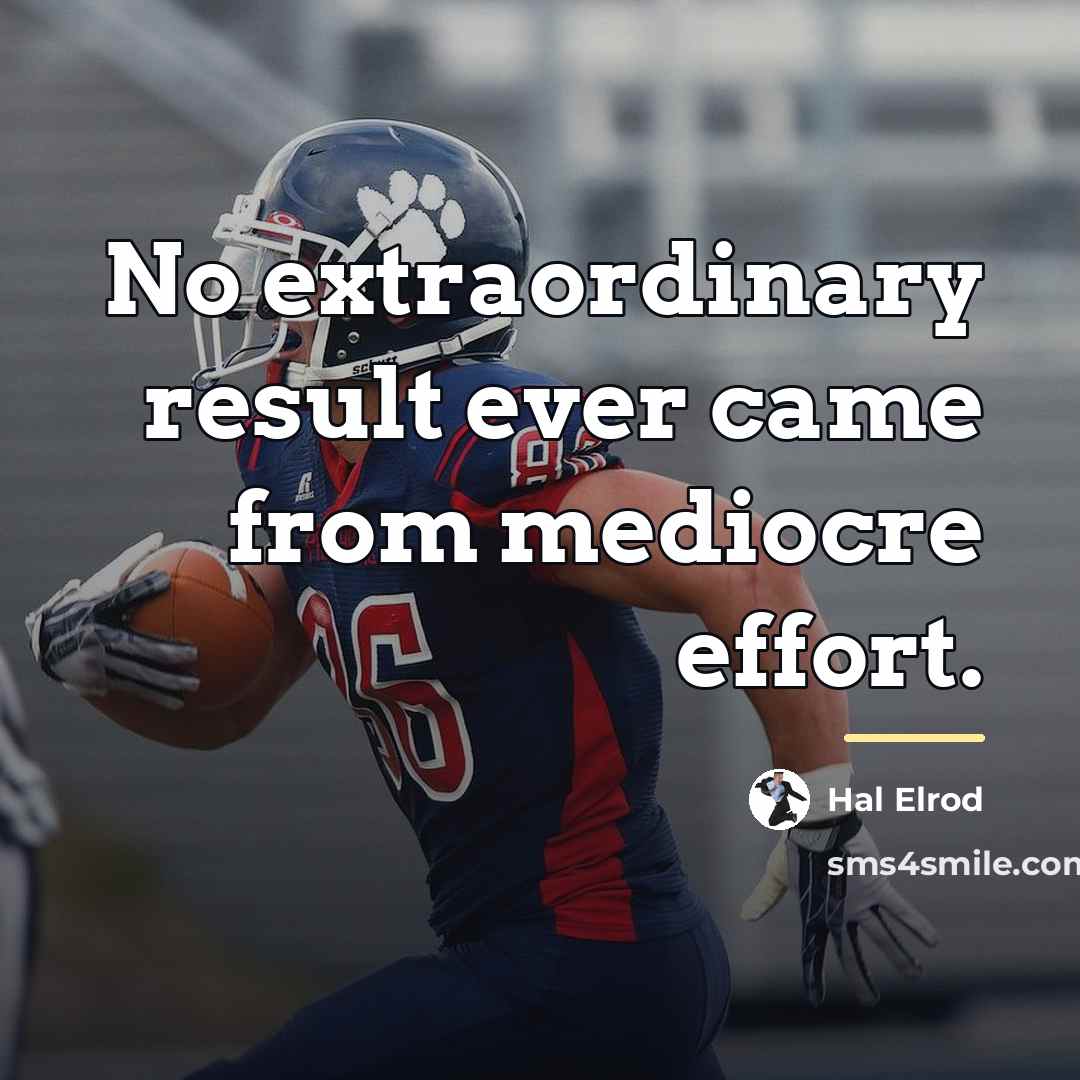 “No extraordinary result ever came from mediocre effort.…” quote by Hal Elrod