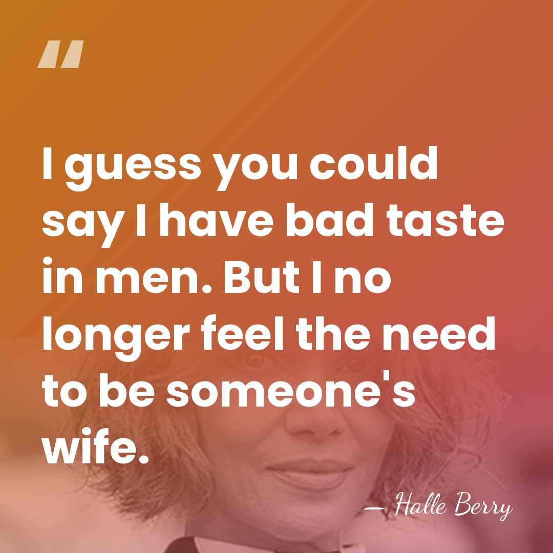 I guess you could say I have bad taste in men. But&hellip; - Halle Berry
