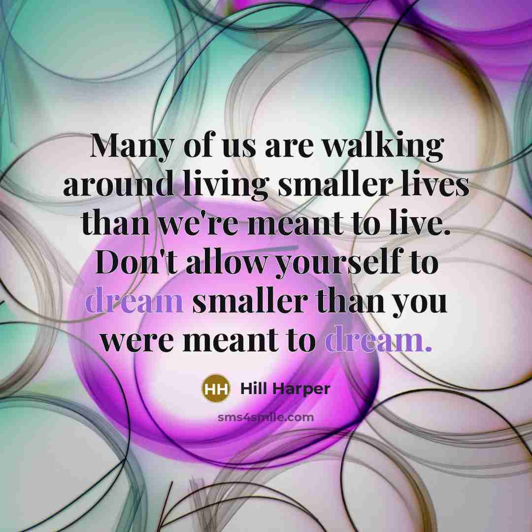 “Many of us are walking around living smaller lives than…” quote by Hill Harper