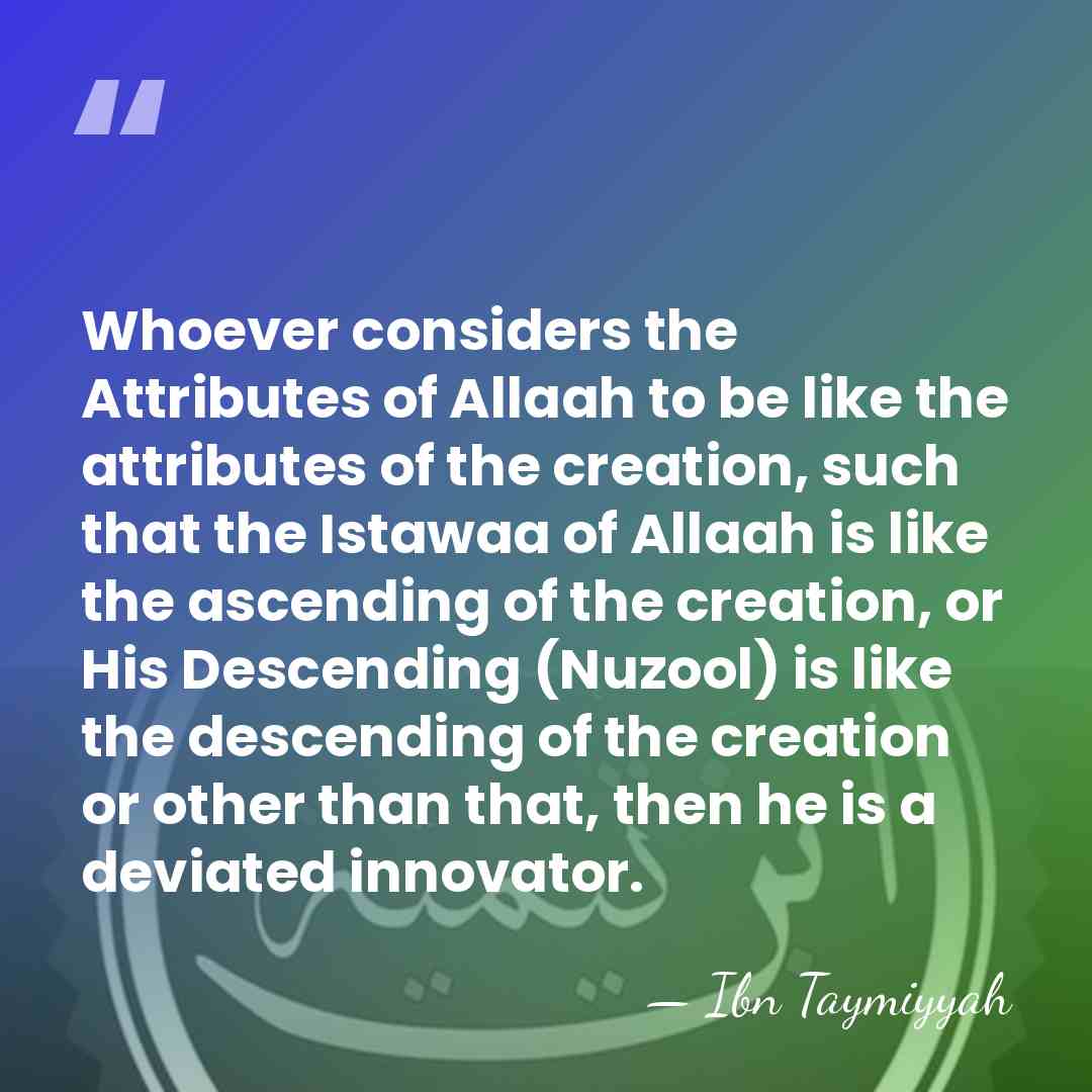 Whoever considers the Attributes of Allaah to be like the attributes of&hellip; - Ibn Taymiyyah