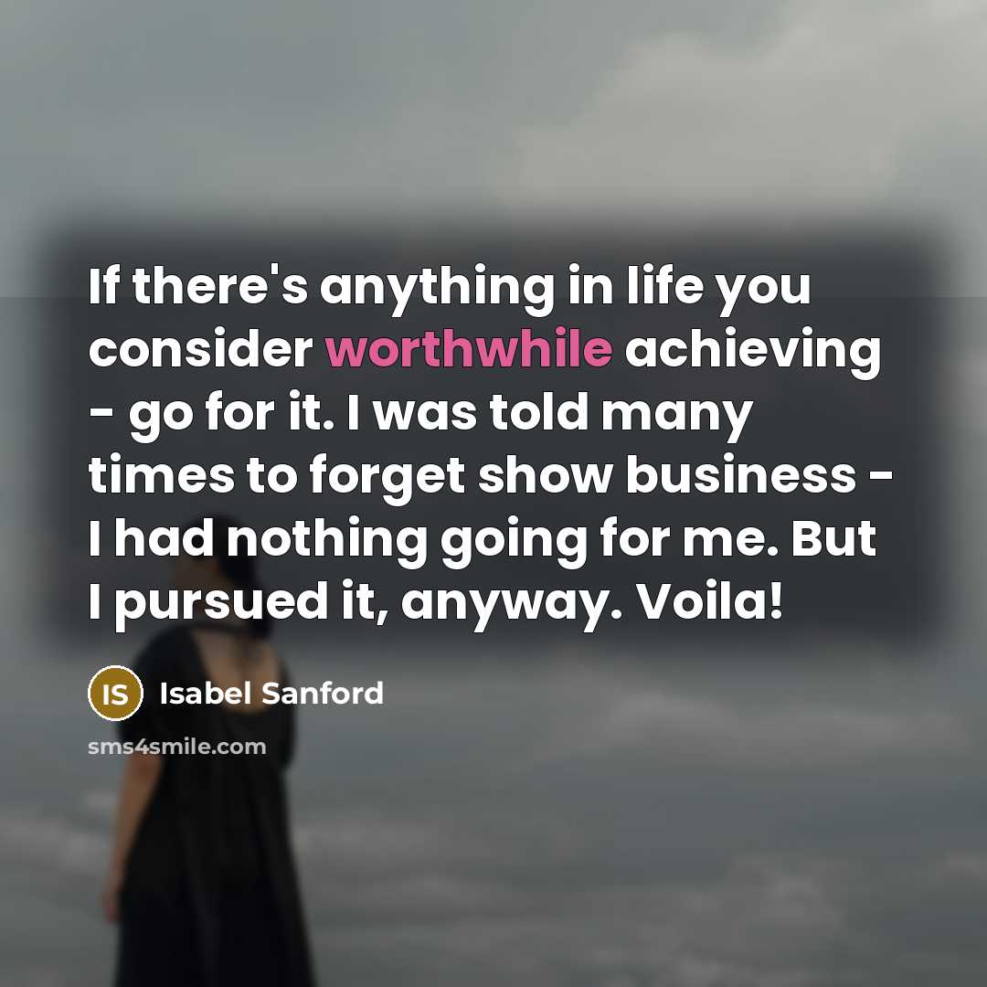 “If there's anything in life you consider worthwhile achieving -…” quote by Isabel Sanford