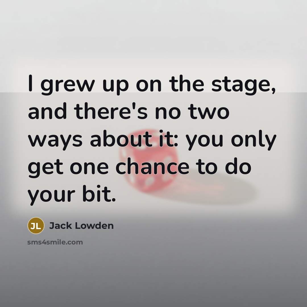 “I grew up on the stage, and there's no two…” quote by Jack Lowden