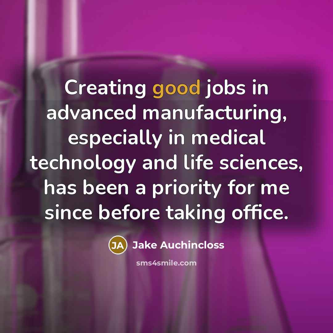 “Creating good jobs in advanced manufacturing, especially in medical technology…” quote by Jake Auchincloss