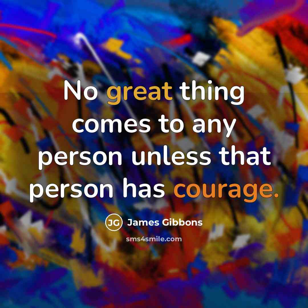 “No great thing comes to any person unless that person…” quote by James Gibbons