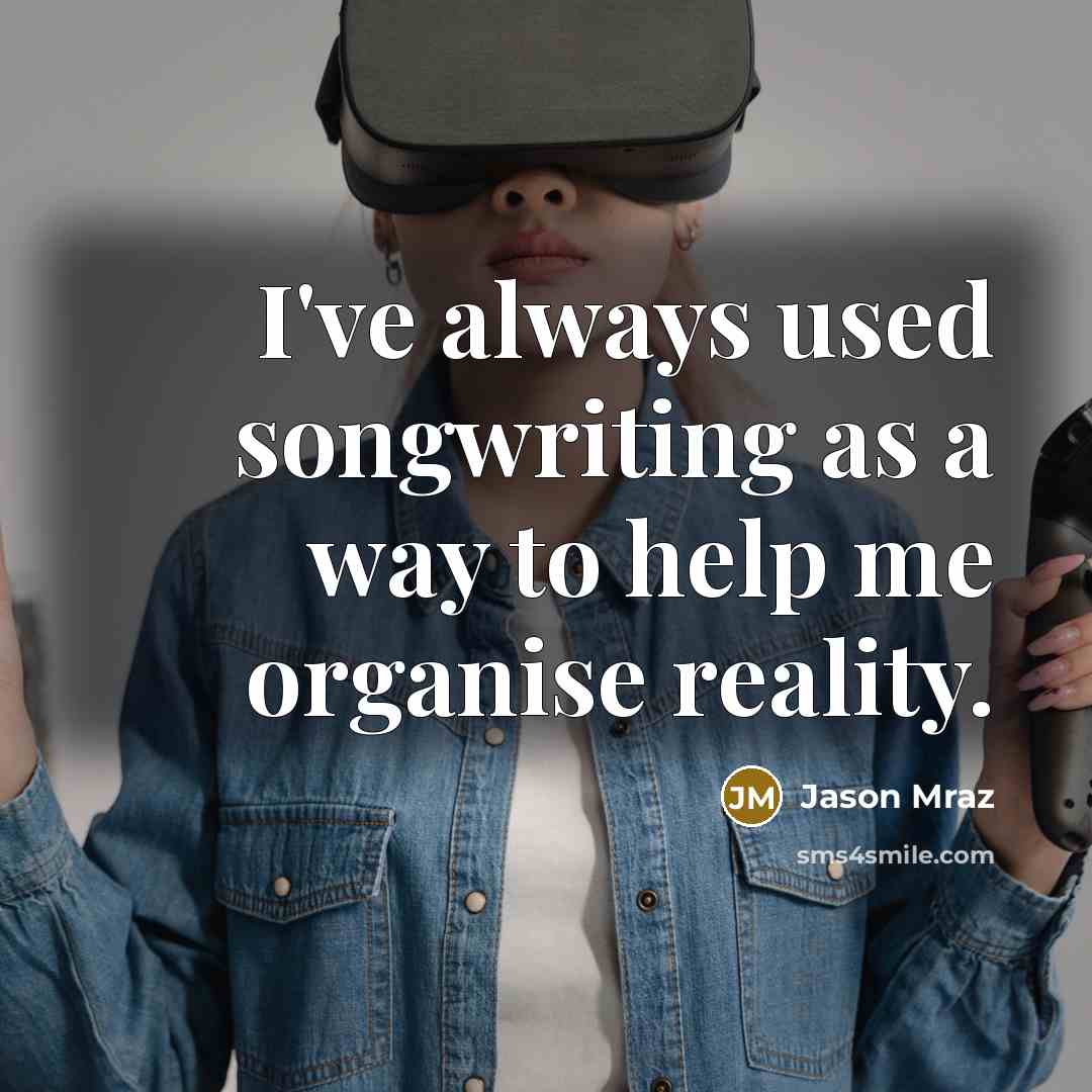 “I've always used songwriting as a way to help me…” quote by Jason Mraz