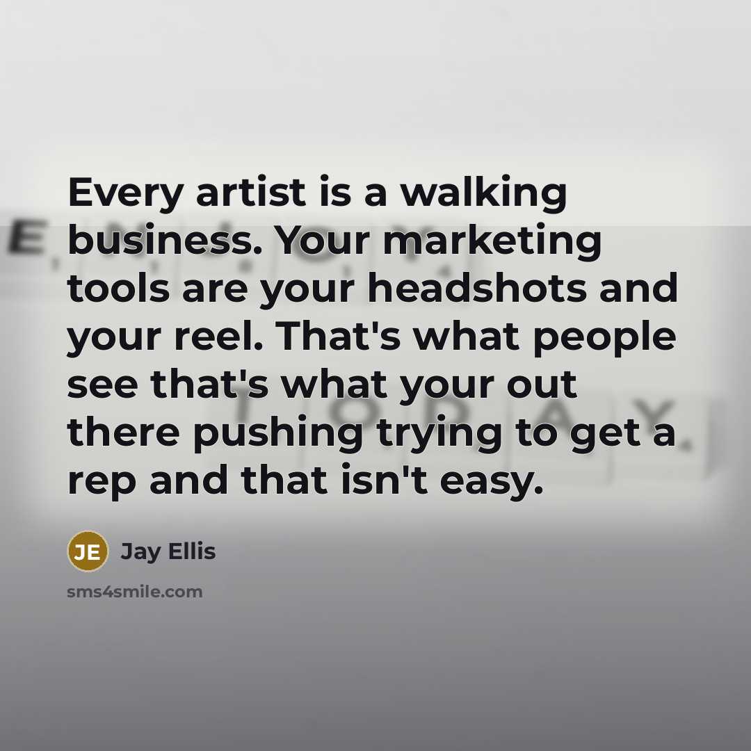 “Every artist is a walking business. Your marketing tools are…” quote by Jay Ellis