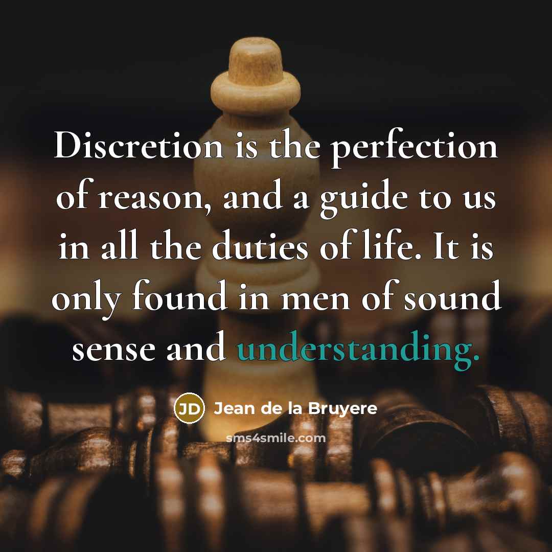 “Discretion is the perfection of reason, and a guide to…” quote by Jean de la Bruyere