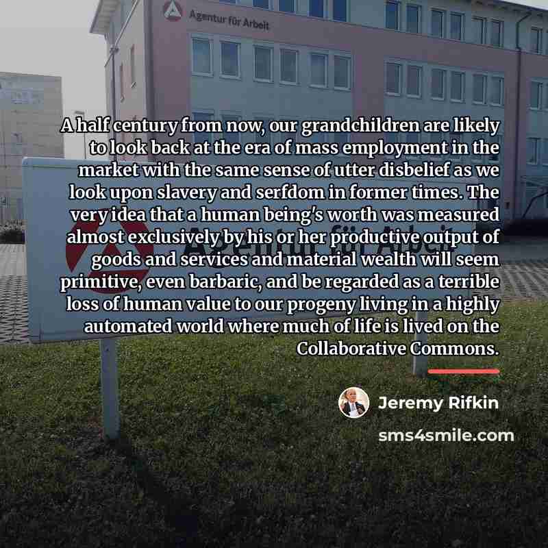“A half century from now, our grandchildren are likely to…” quote by Jeremy Rifkin