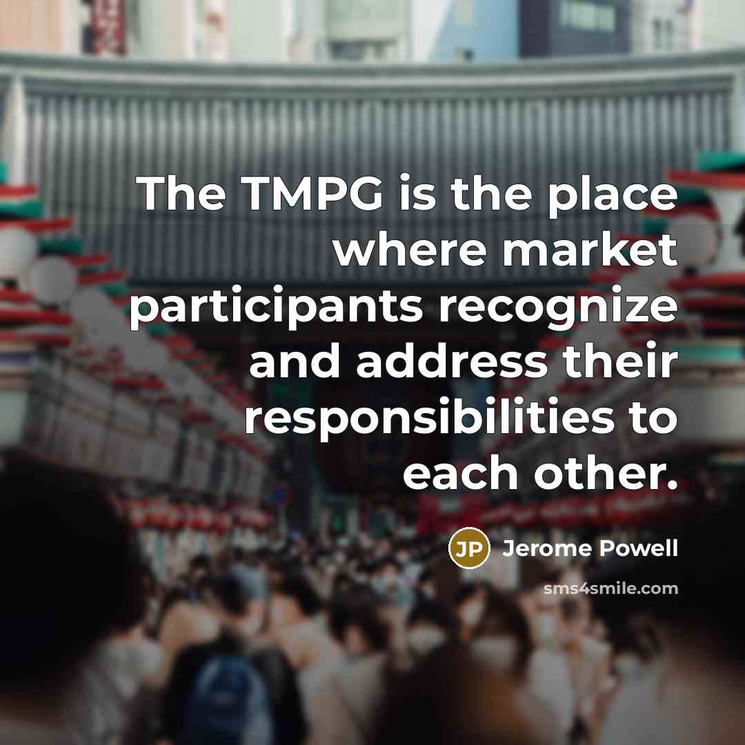 “The TMPG is the place where market participants recognize and…” quote by Jerome Powell