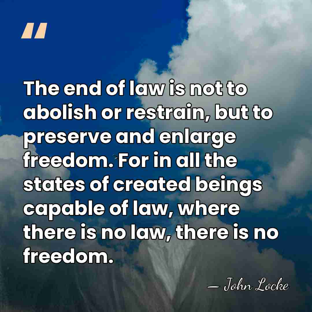 The end of law is not to abolish or restrain, but to&hellip; - John Locke