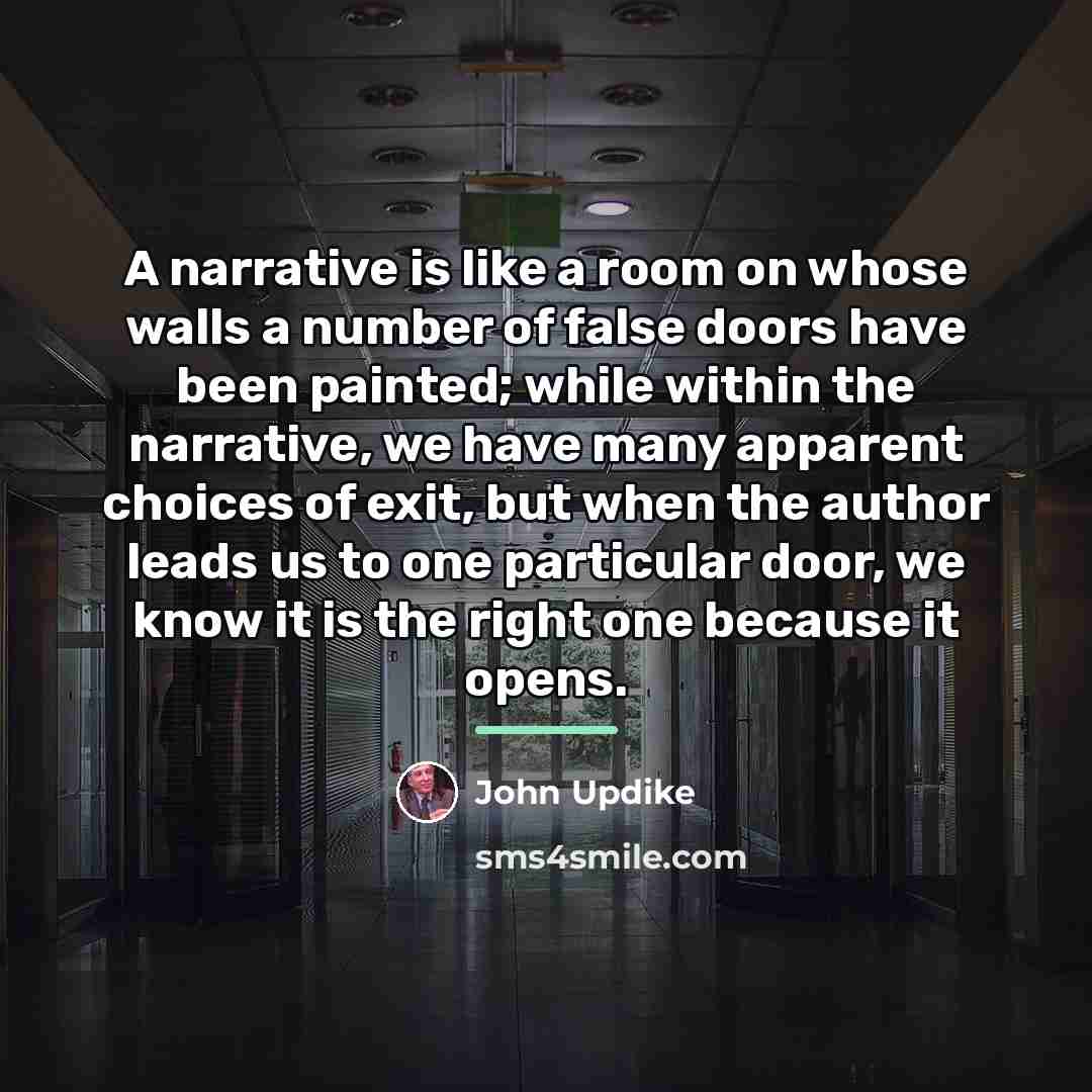 “A narrative is like a room on whose walls a…” quote by John Updike