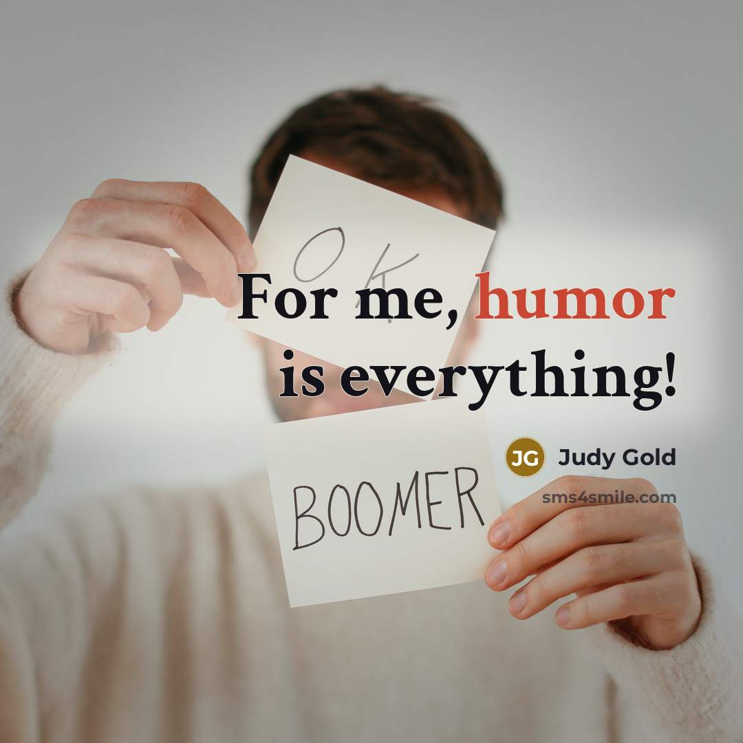 “For me, humor is everything!…” quote by Judy Gold