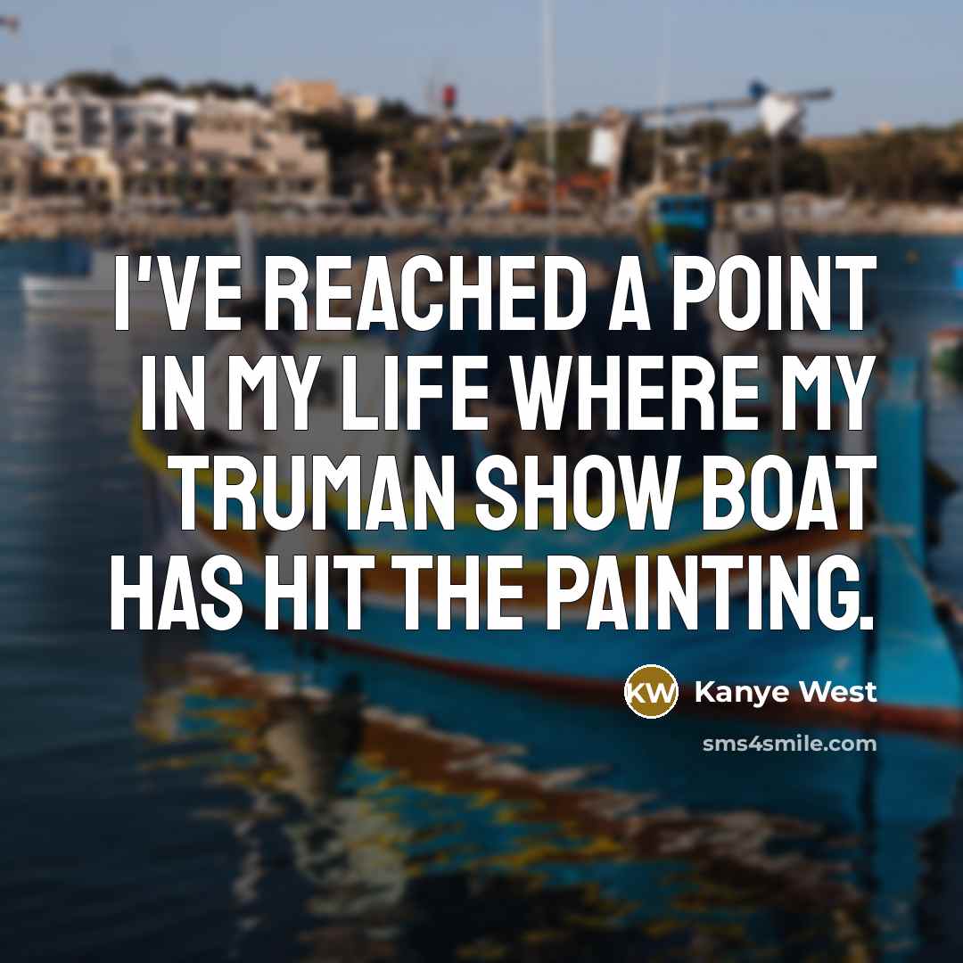 “I've reached a point in my life where my Truman…” quote by Kanye West