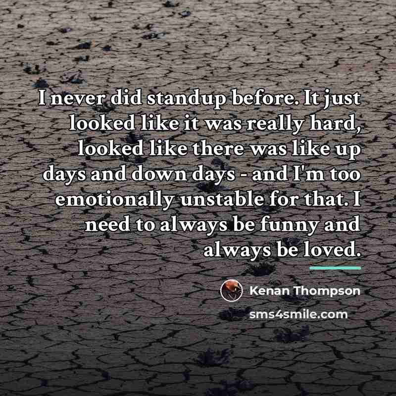 “I never did standup before. It just looked like it…” quote by Kenan Thompson