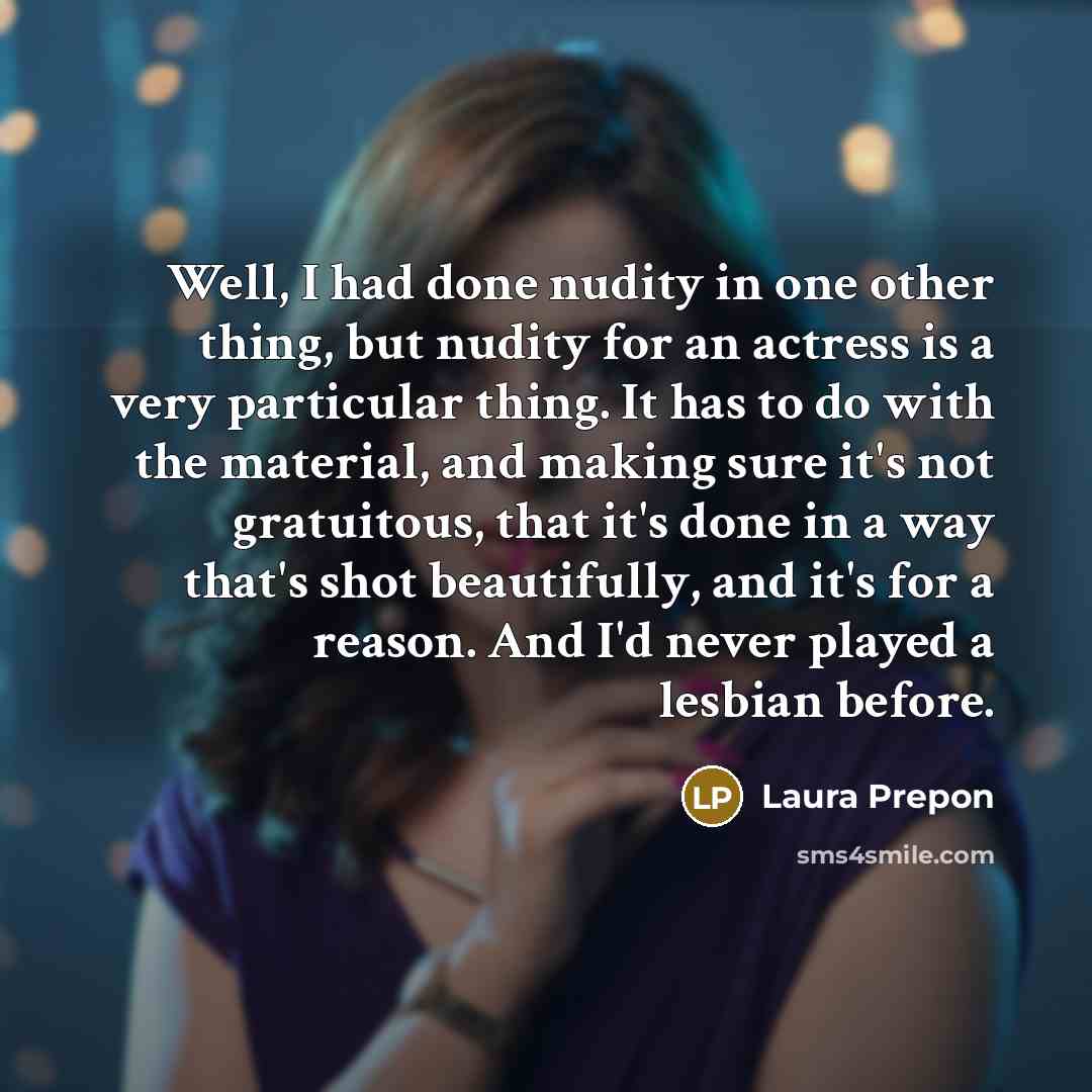 “Well, I had done nudity in one other thing, but…” quote by Laura Prepon