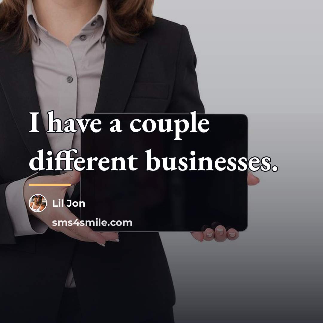 “I have a couple different businesses.…” quote by Lil Jon