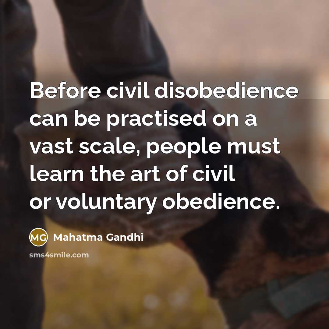 “Before civil disobedience can be practised on a vast scale,…” quote by Mahatma Gandhi