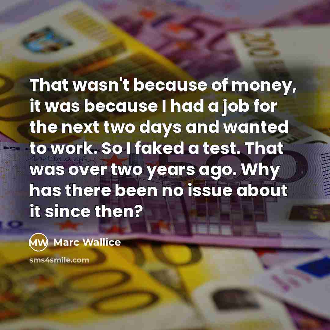 “That wasn't because of money, it was because I had…” quote by Marc Wallice
