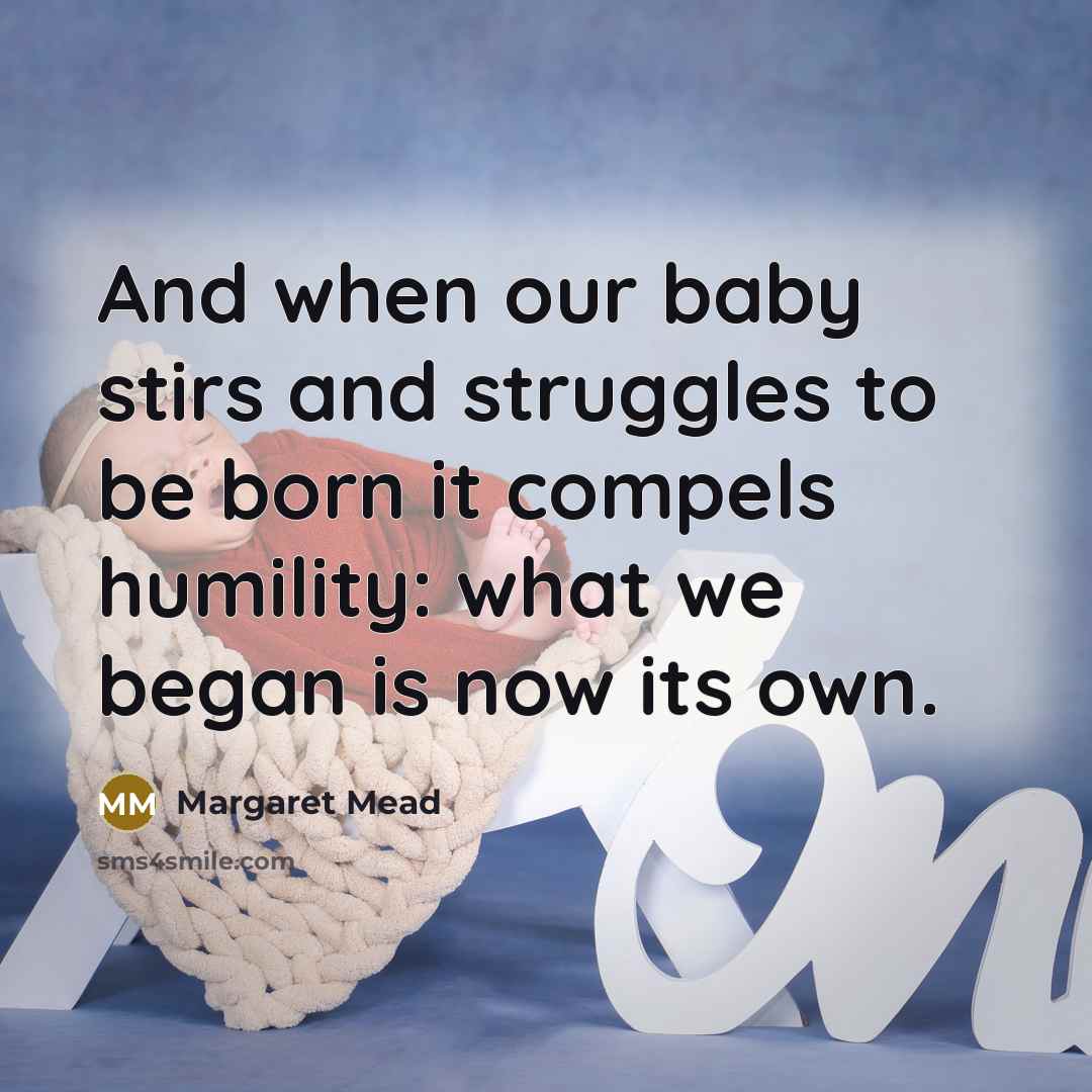 “And when our baby stirs and struggles to be born…” quote by Margaret Mead