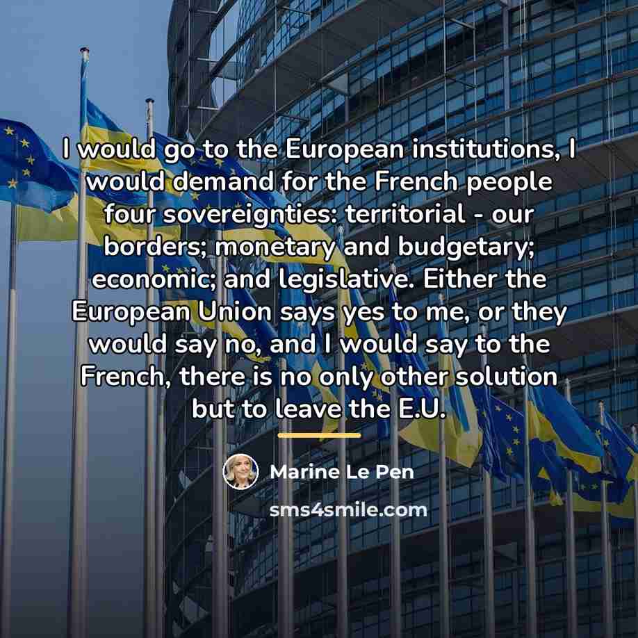 “I would go to the European institutions, I would demand…” quote by Marine Le Pen