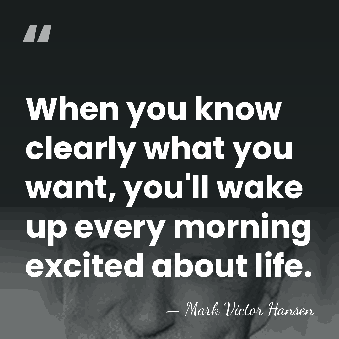 When you know clearly what you want, you'll wake up every morning&hellip; - Mark Victor Hansen