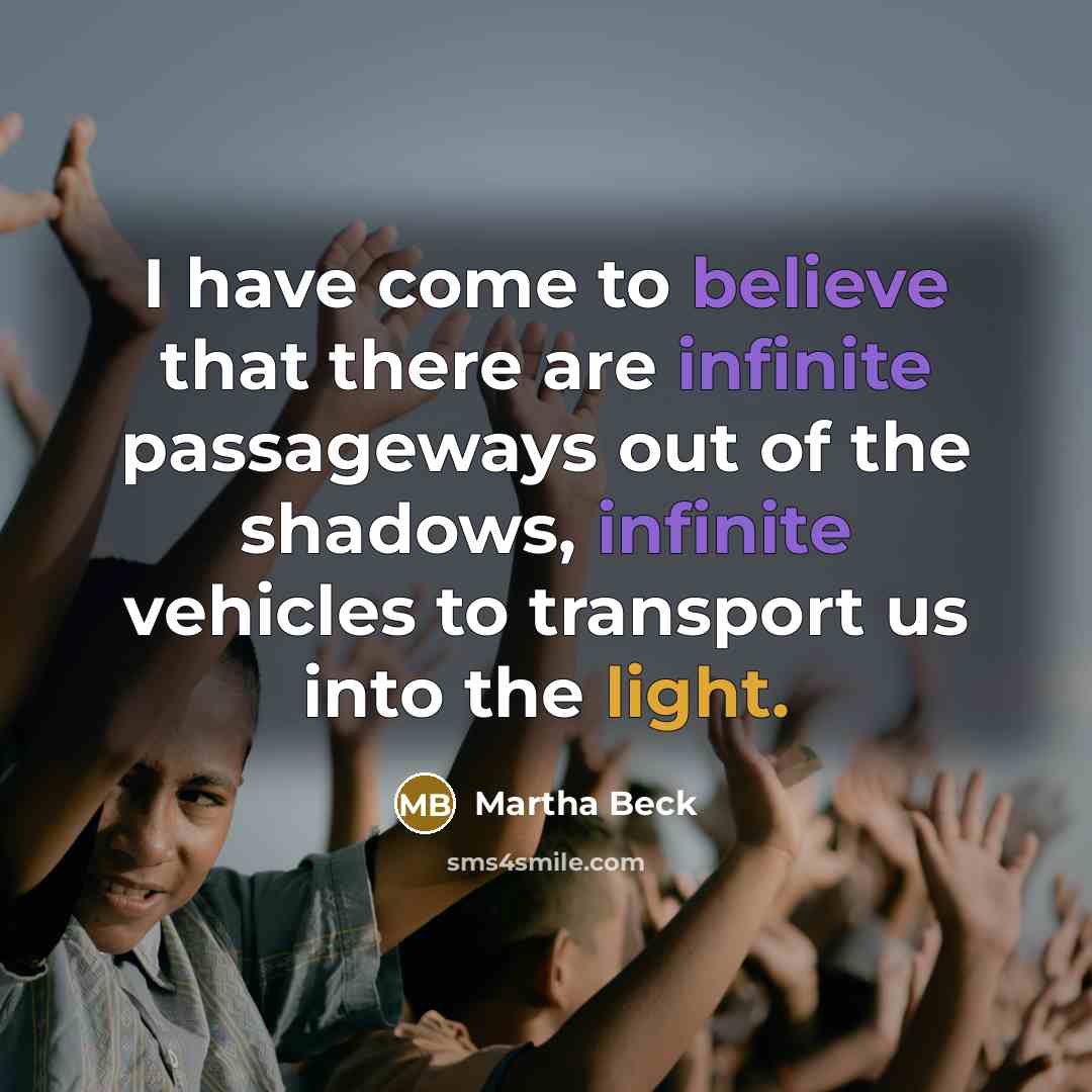 “I have come to believe that there are infinite passageways…” quote by Martha Beck