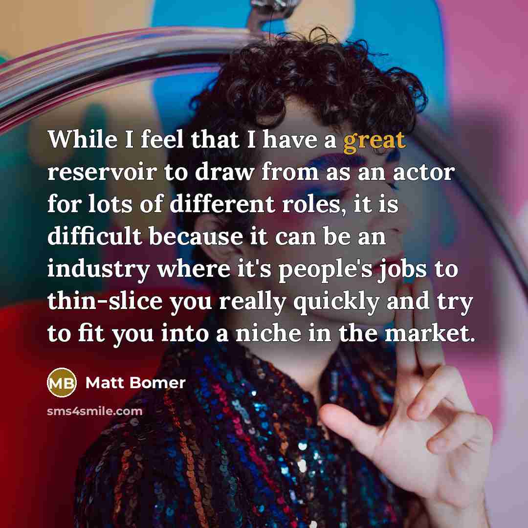 “While I feel that I have a great reservoir to…” quote by Matt Bomer