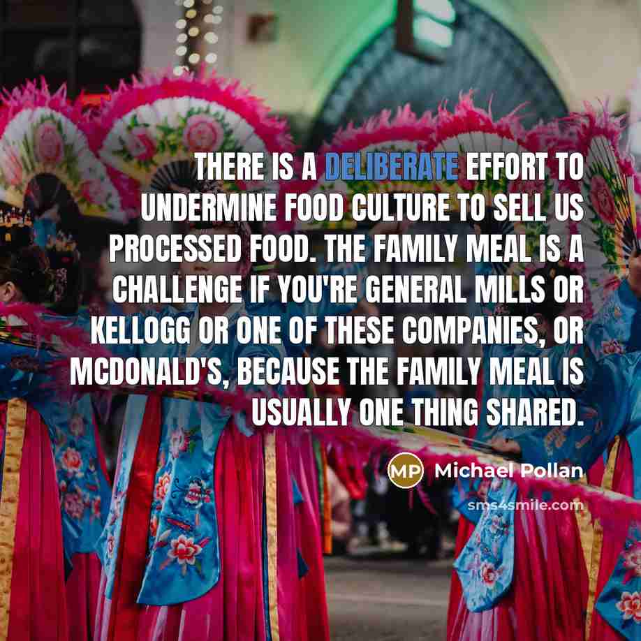 “There is a deliberate effort to undermine food culture to…” quote by Michael Pollan