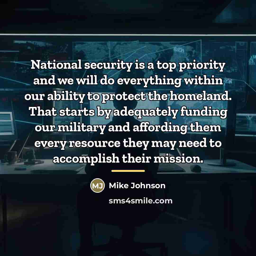 “National security is a top priority and we will do…” quote by Mike Johnson