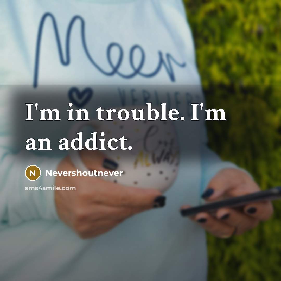 “I'm in trouble. I'm an addict.…” quote by Nevershoutnever