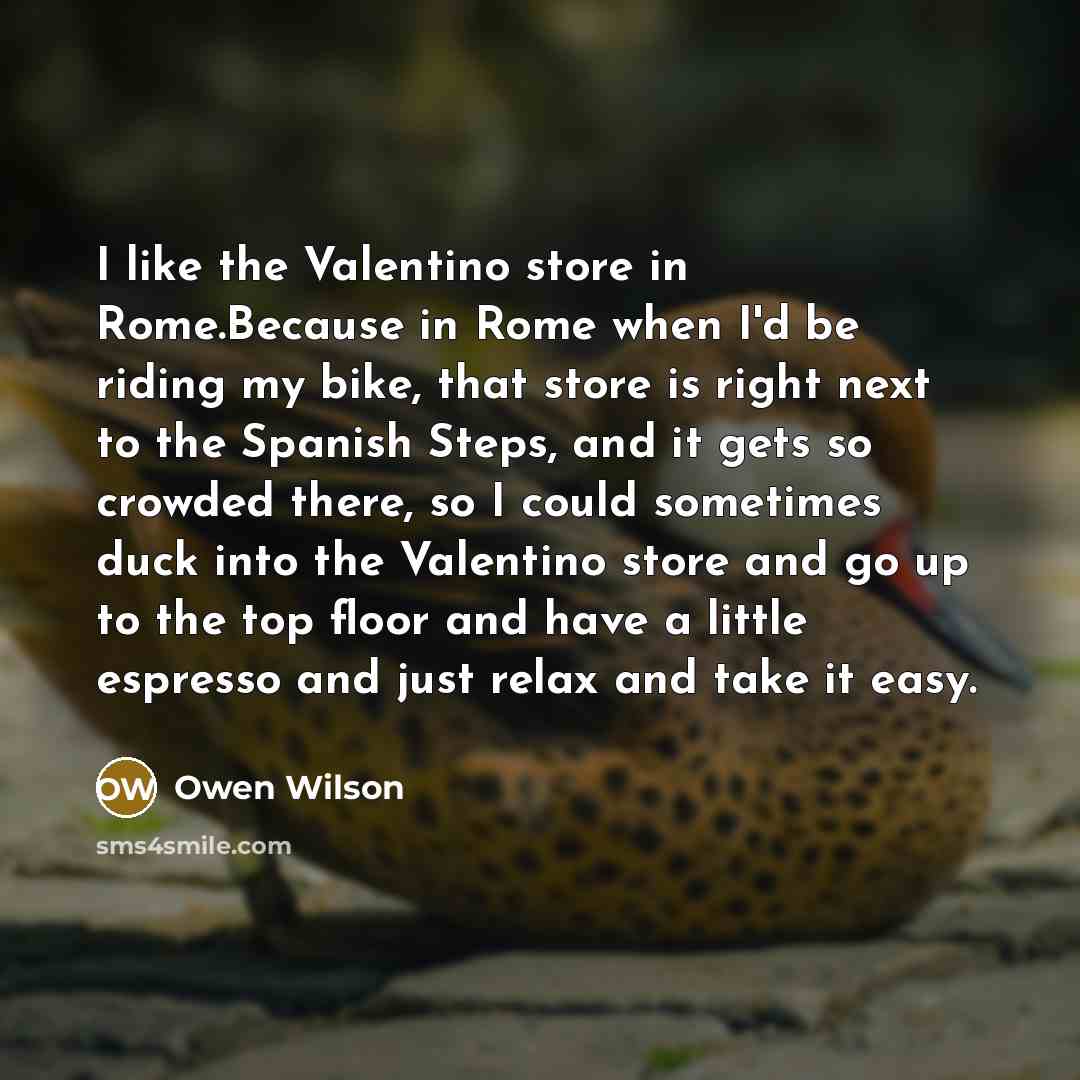 “I like the Valentino store in Rome.Because in Rome when…” quote by Owen Wilson