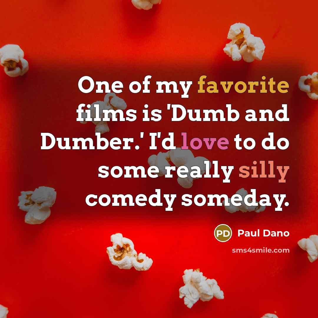 “One of my favorite films is 'Dumb and Dumber.' I'd…” quote by Paul Dano