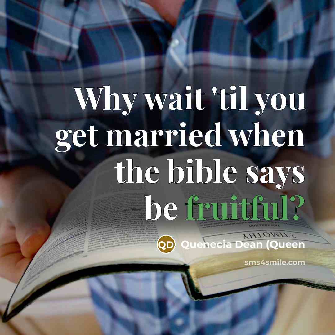 “Why wait 'til you get married when the bible says…” quote by Quenecia Dean (Queen
