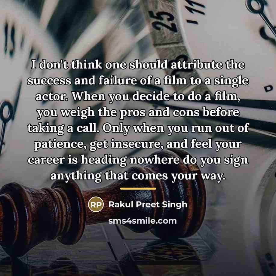 “I don't think one should attribute the success and failure…” quote by Rakul Preet Singh