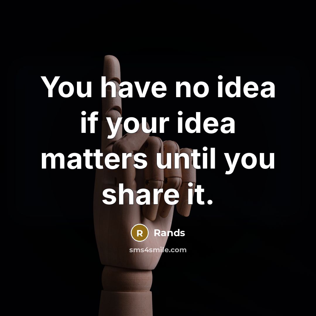 “You have no idea if your idea matters until you…” quote by Rands
