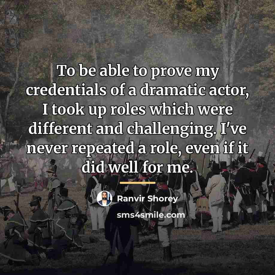 “To be able to prove my credentials of a dramatic…” quote by Ranvir Shorey